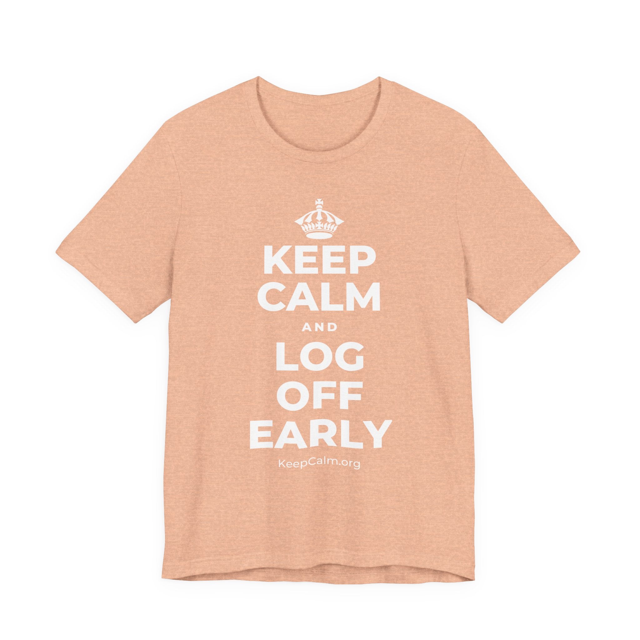 KEEP CALM AND LOG OFF EARLY T-Shirt (Soft Cream–Heather Mauve)