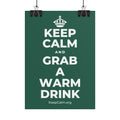 KEEP CALM AND GRAB A WARM DRINK Poster