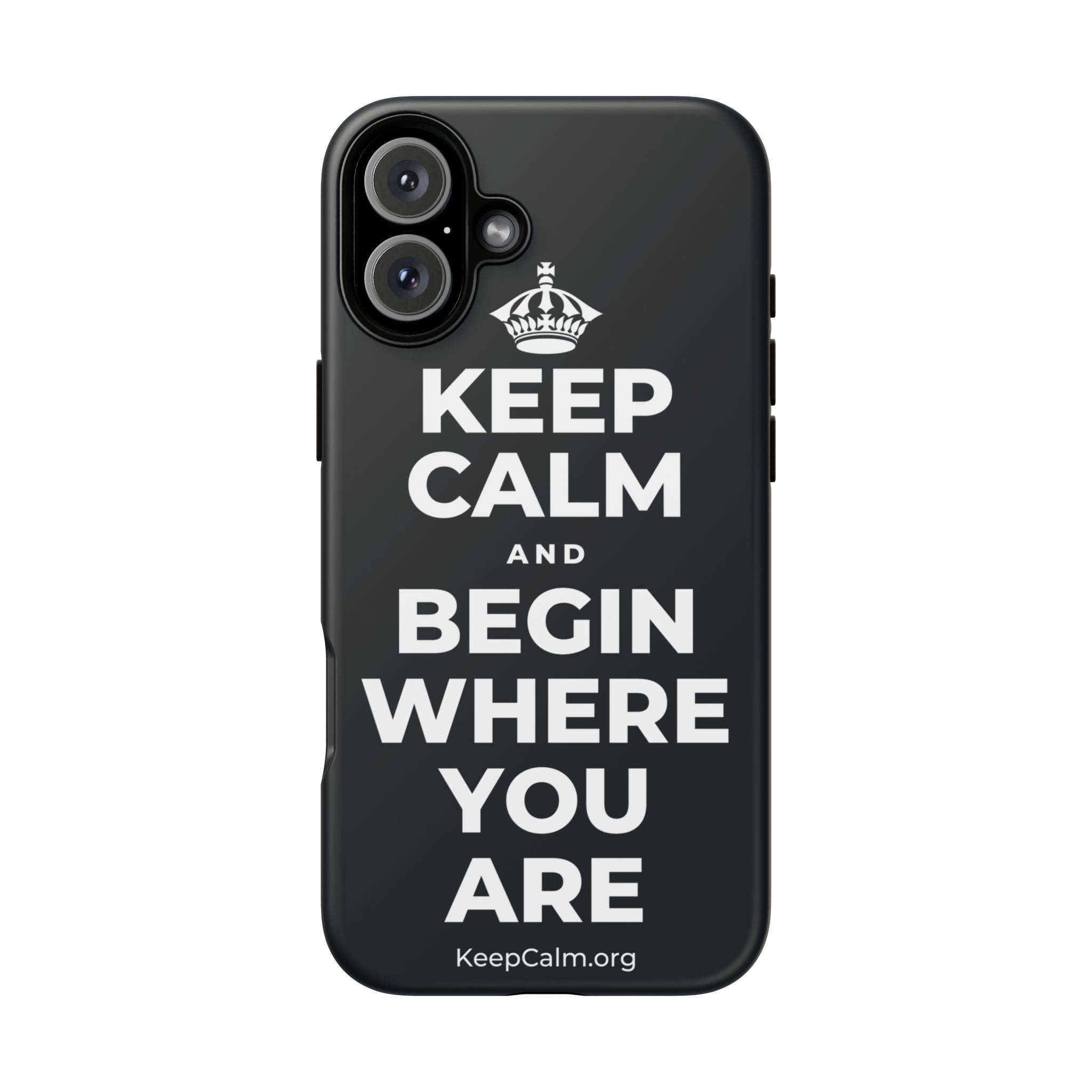 KEEP CALM AND BEGIN WHERE YOU ARE Phone Case (Dark)