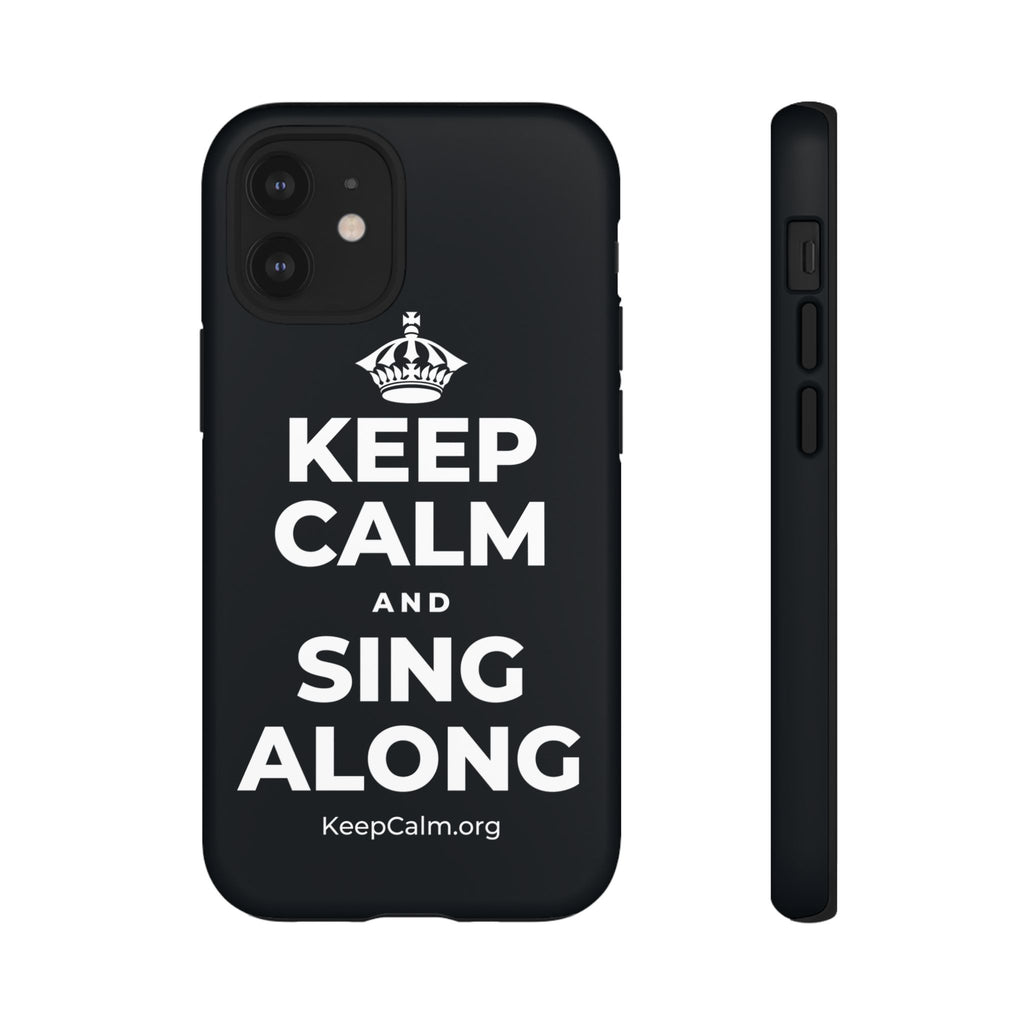 KEEP CALM AND SING ALONG Phone Case (Dark)