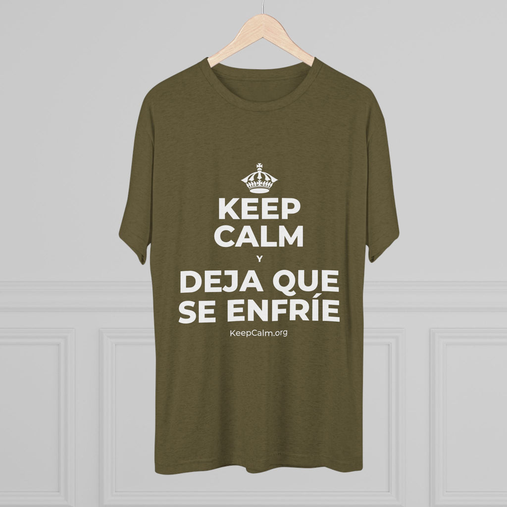 KEEP CALM Y DEJA QUE SE ENFRÍE Tri-Blend Tee