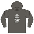 KEEP CALM AND PUT ONE THING RIGHT Organic Hoodie Tee