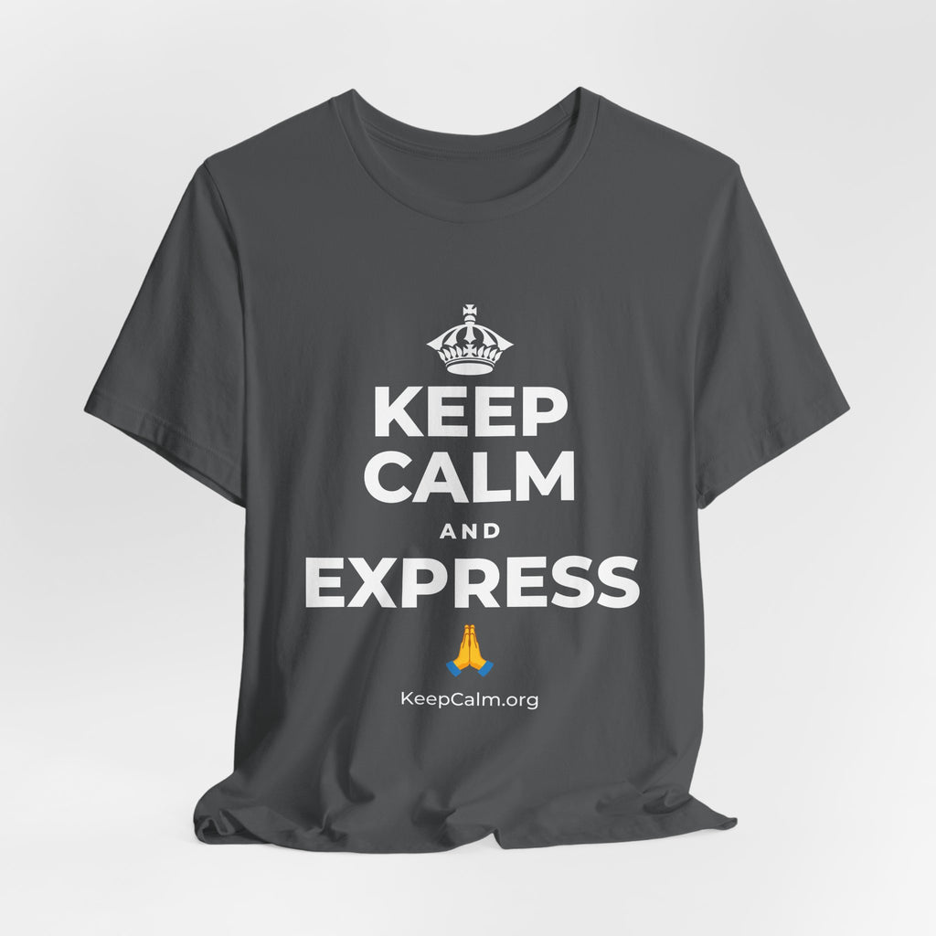 KEEP CALM AND EXPRESS 🙏 T-Shirt (White–Asphalt)