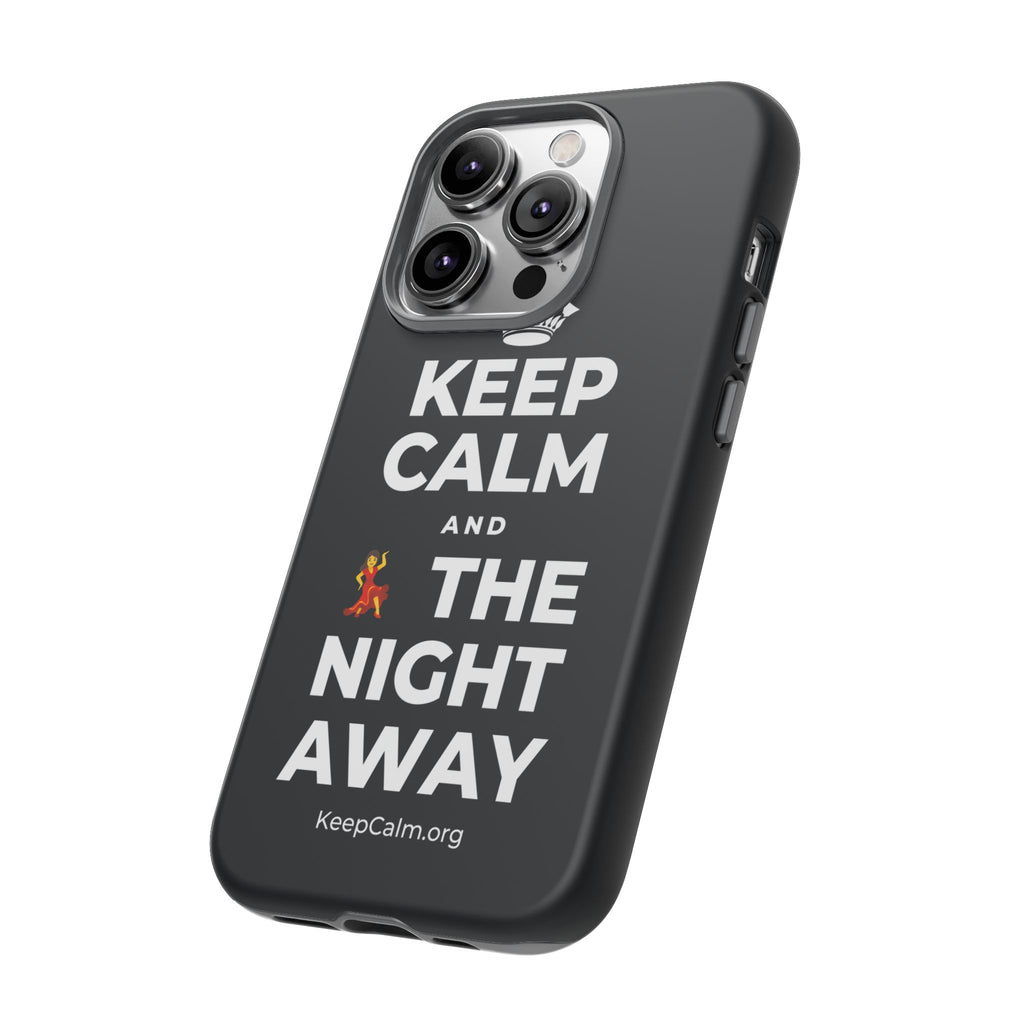 KEEP CALM AND 💃 THE NIGHT AWAY Phone Case (Dark)