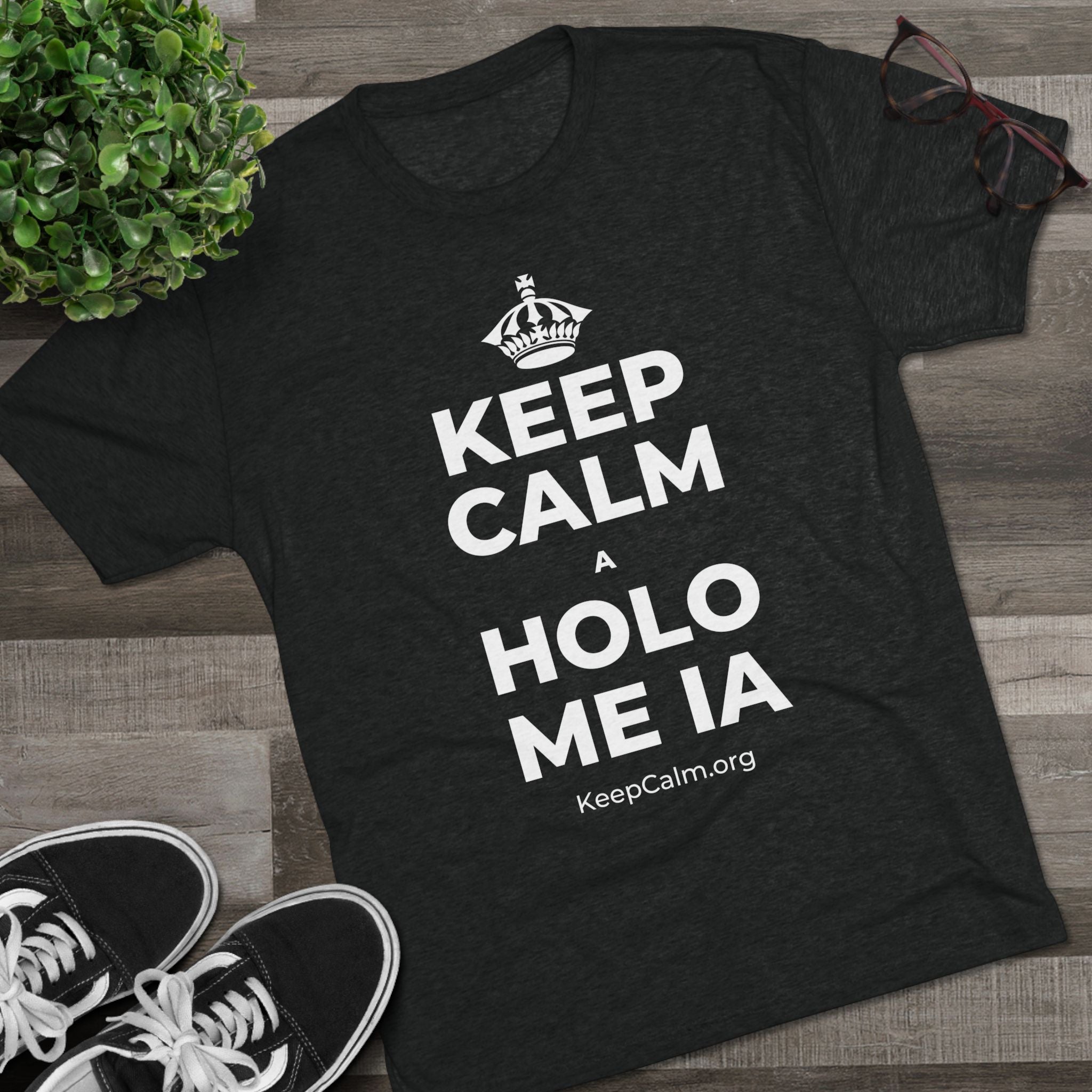 KEEP CALM A HOLO ME IA Tri-Blend Tee