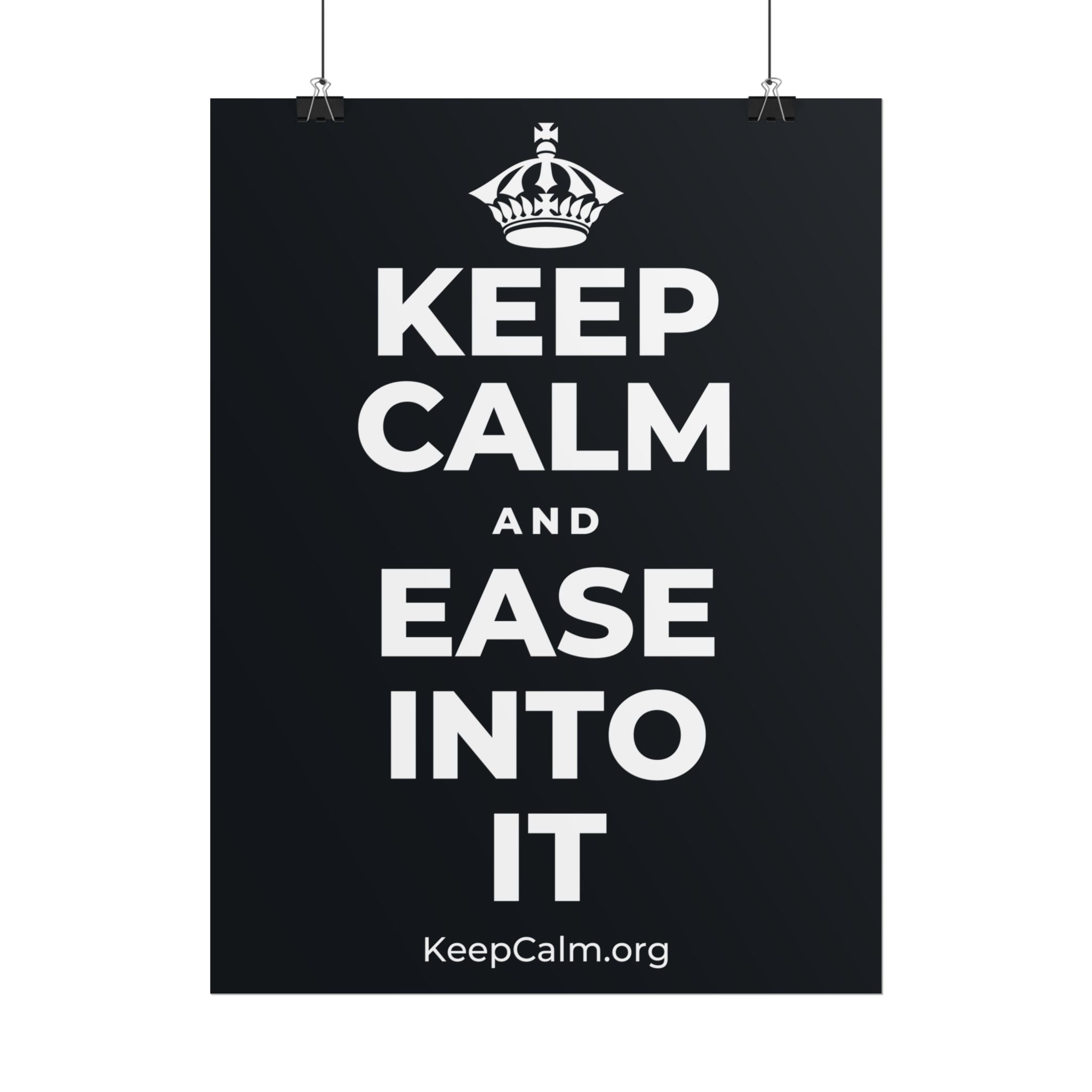 KEEP CALM AND EASE INTO IT Poster (Dark)