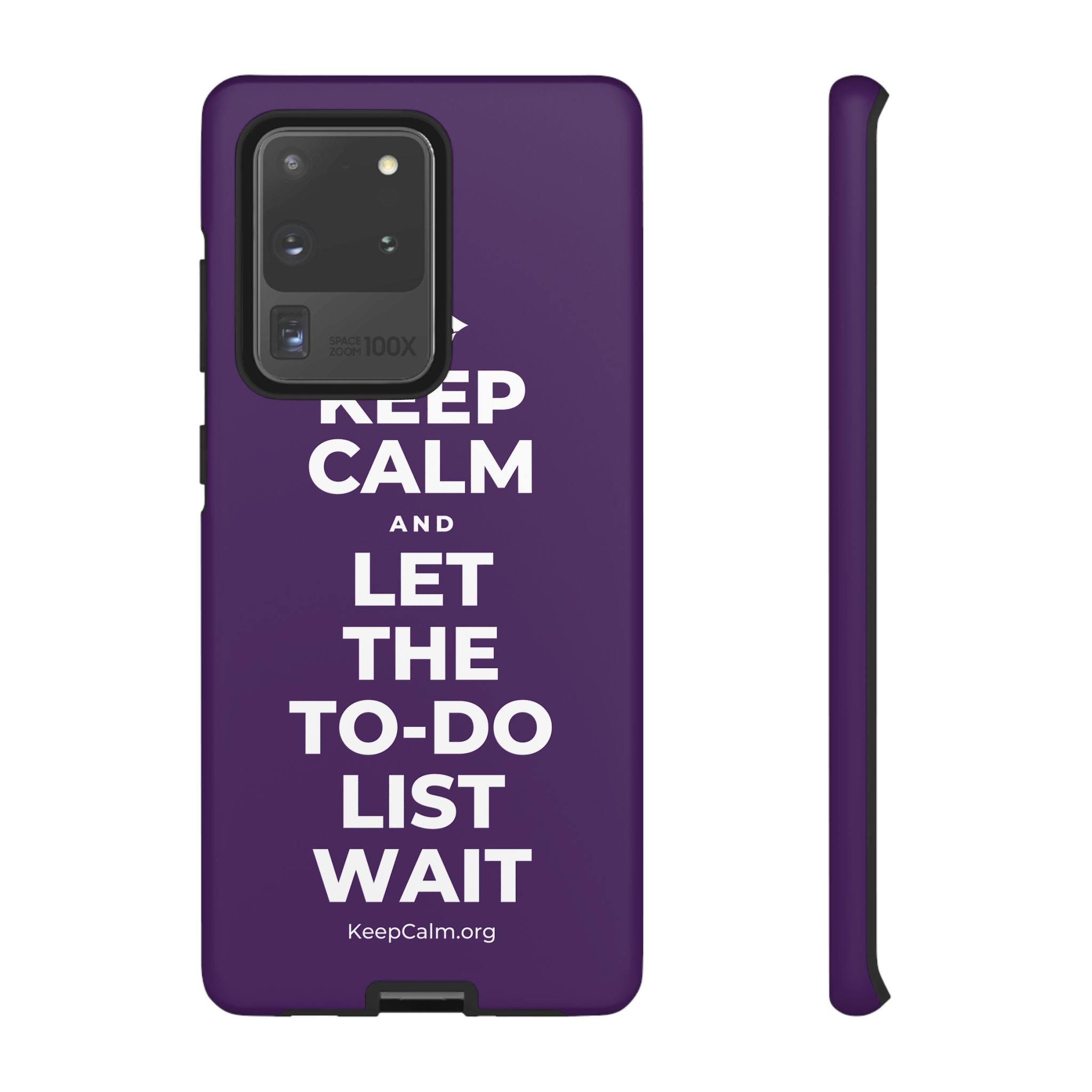 KEEP CALM AND LET THE TO-DO LIST WAIT Phone Case