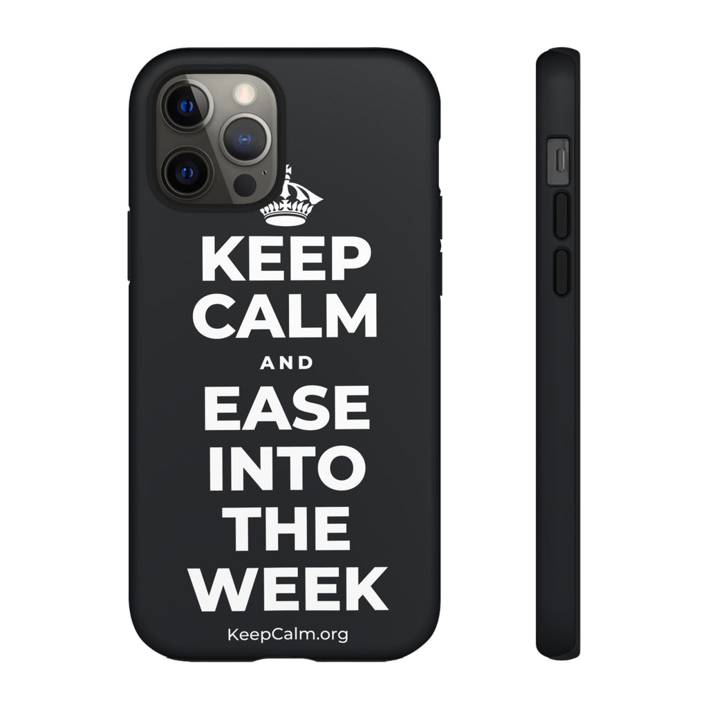 KEEP CALM AND EASE INTO THE WEEK Phone Case (Dark)