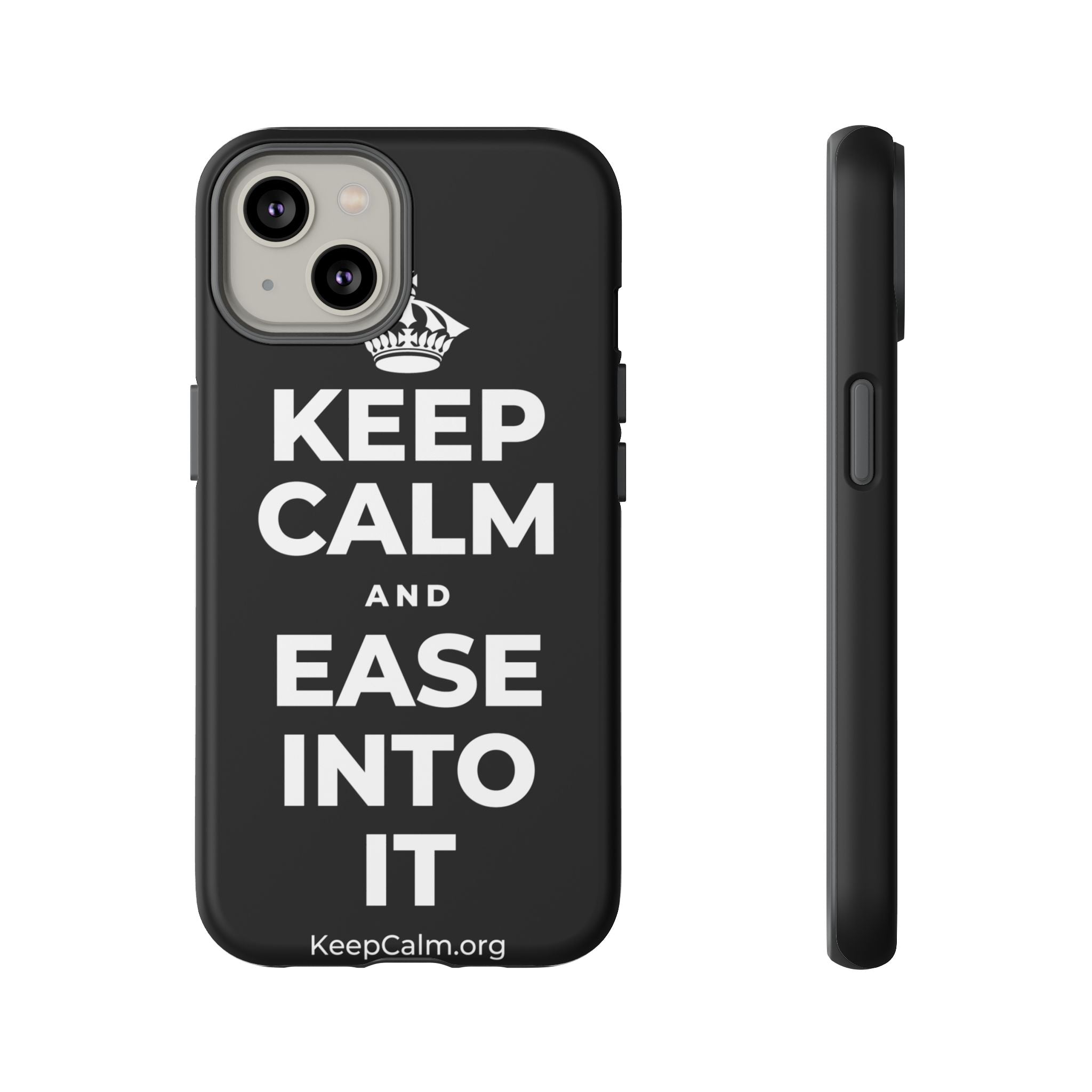 KEEP CALM AND EASE INTO IT Phone Case