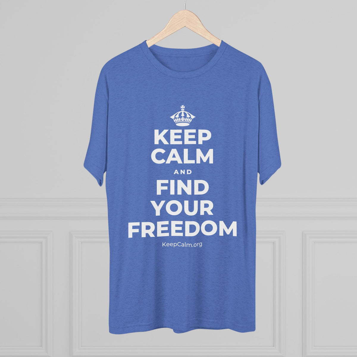 KEEP CALM AND FIND YOUR FREEDOM Tri-Blend Tee