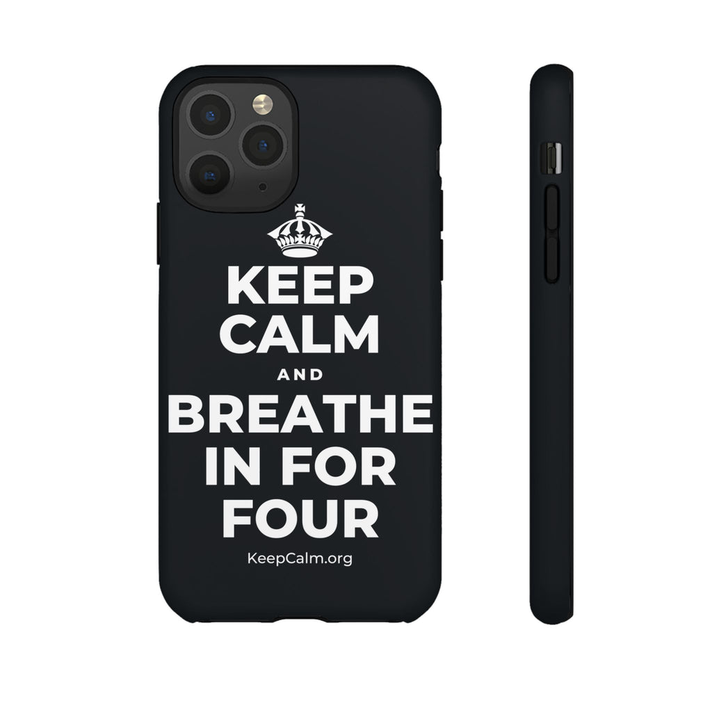 KEEP CALM AND BREATHE IN FOR FOUR Phone Case (Dark)