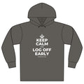 KEEP CALM AND LOG OFF EARLY Organic Hoodie Tee
