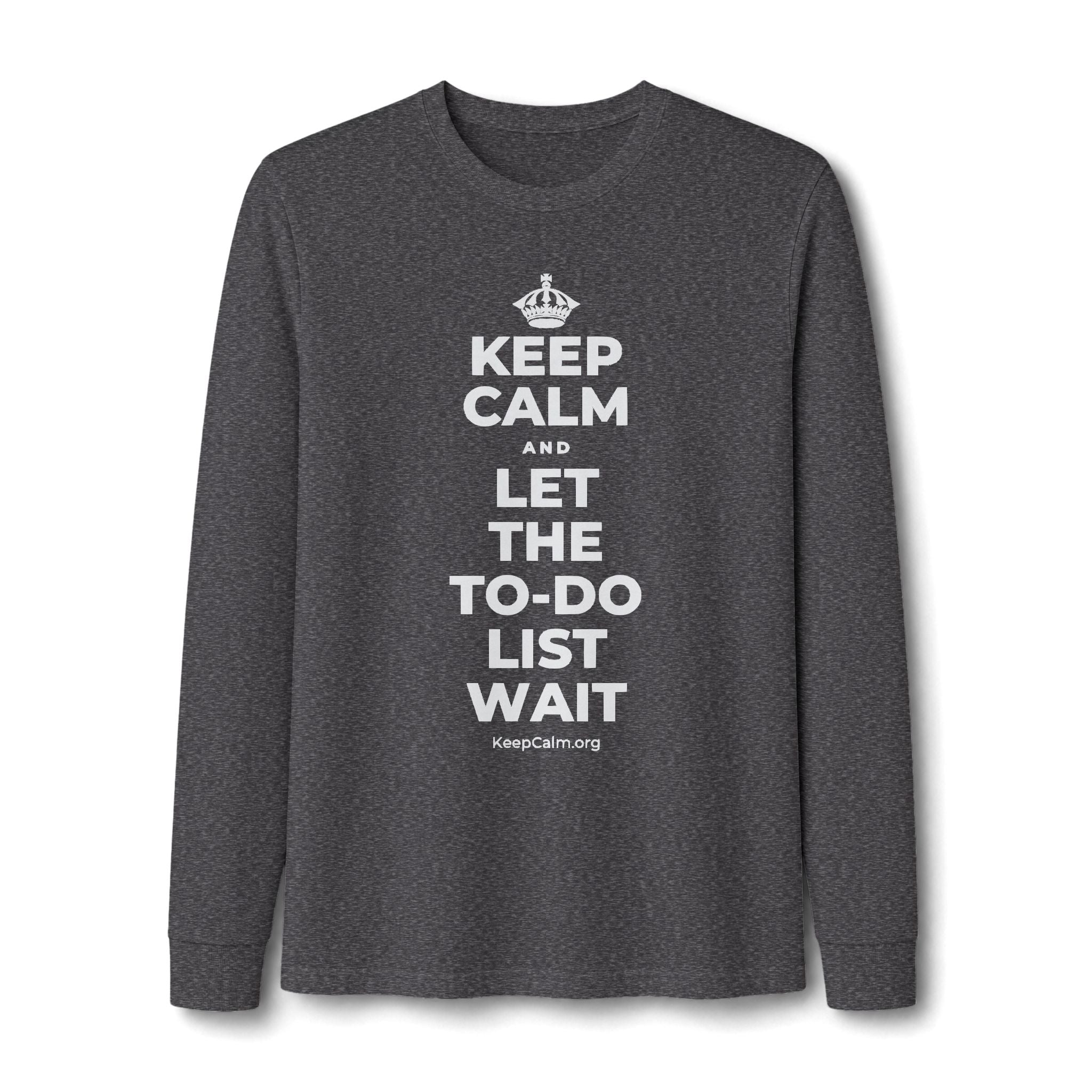 KEEP CALM AND LET THE TO-DO LIST WAIT Long Sleeve Tee