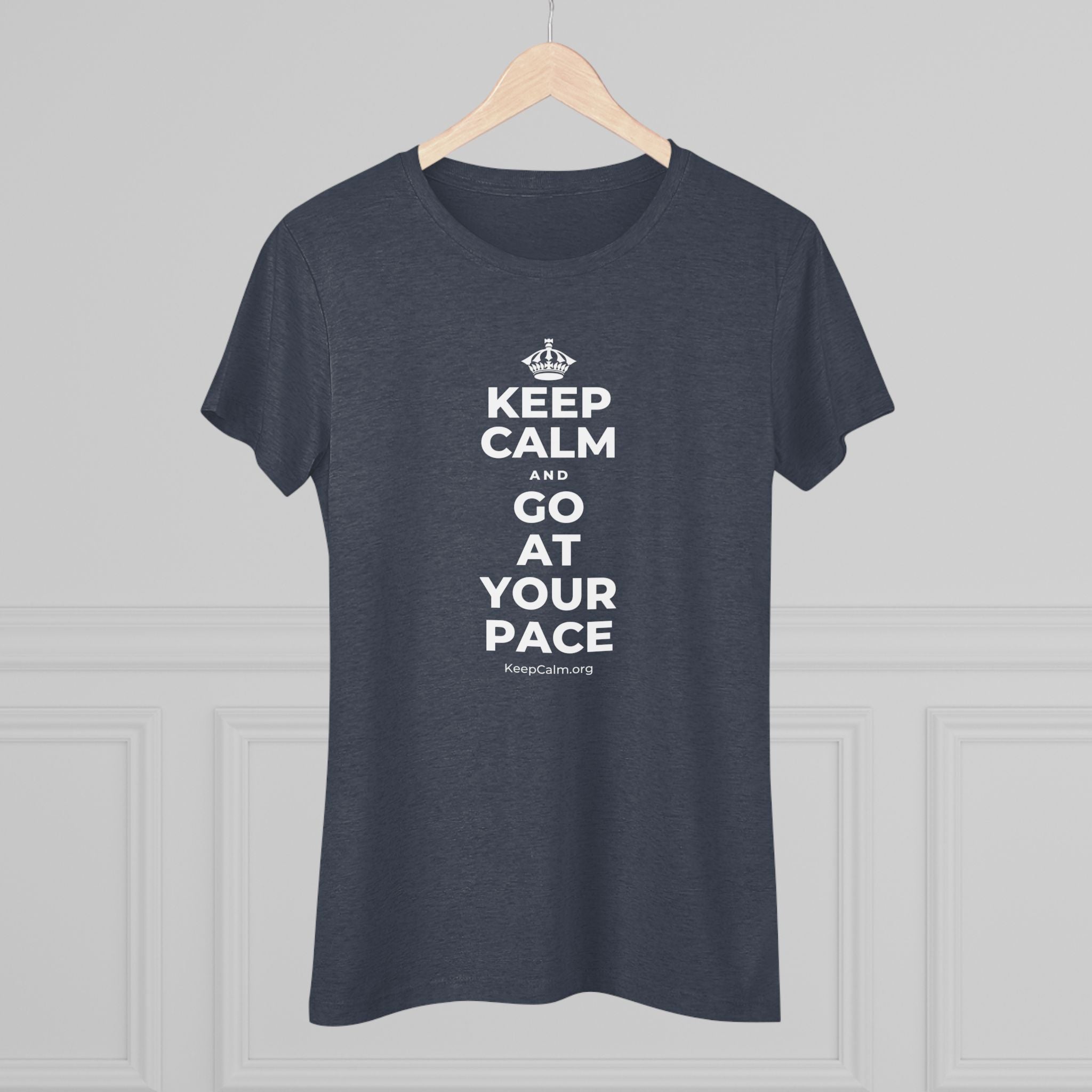KEEP CALM AND GO AT YOUR PACE Women's Tri-Blend Tee