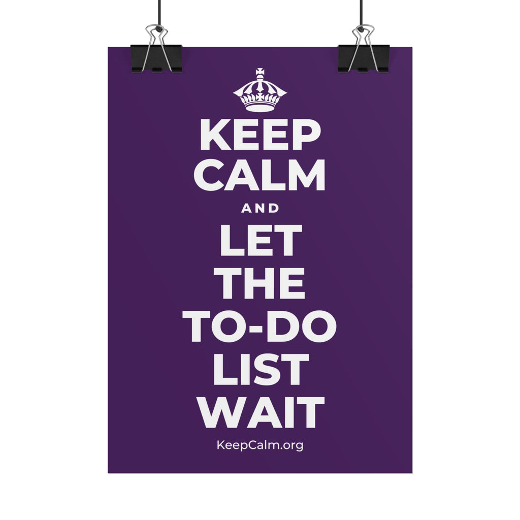KEEP CALM AND LET THE TO-DO LIST WAIT Poster