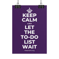 KEEP CALM AND LET THE TO-DO LIST WAIT Poster