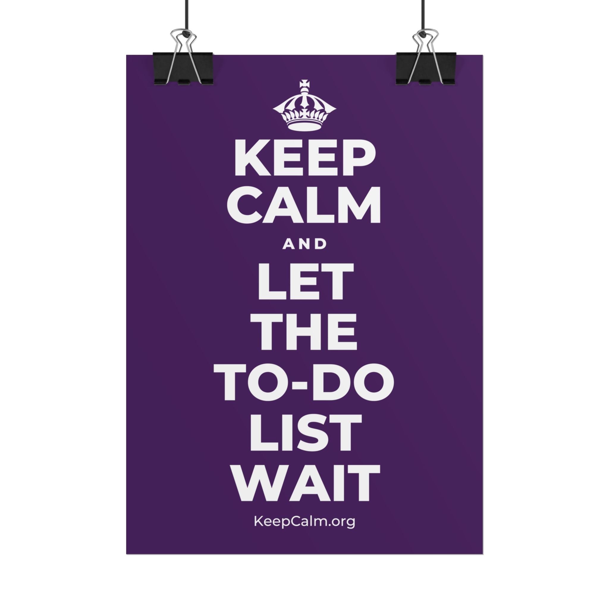 KEEP CALM AND LET THE TO-DO LIST WAIT Poster