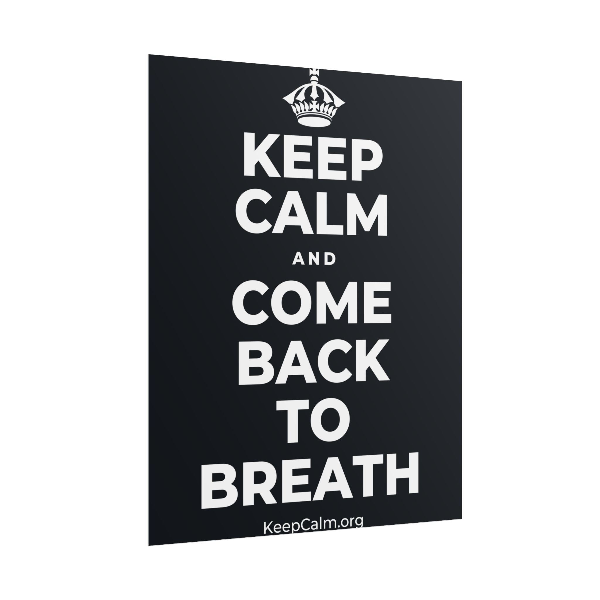 KEEP CALM AND COME BACK TO BREATH Poster (Dark)