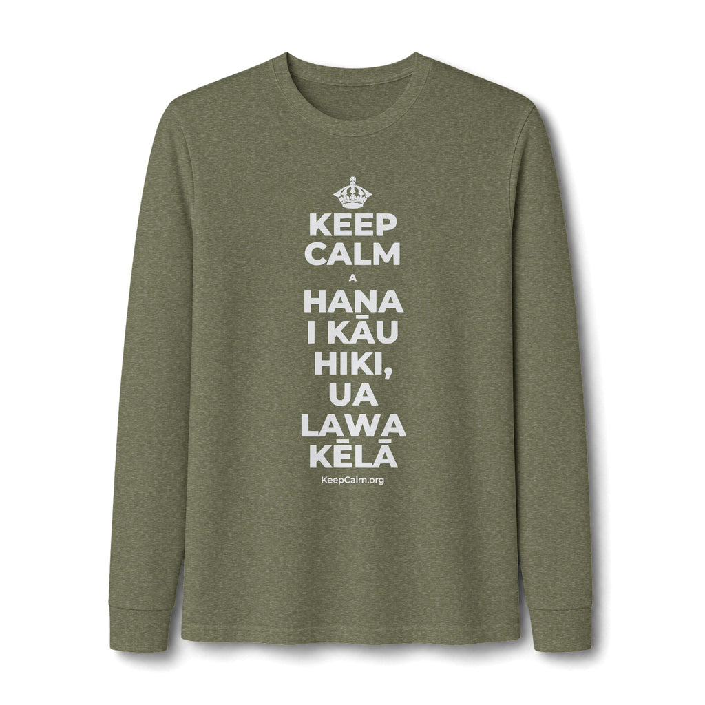 KEEP CALM A HANA I KĀU HIKI, UA LAWA KĒLĀ Long Sleeve Tee