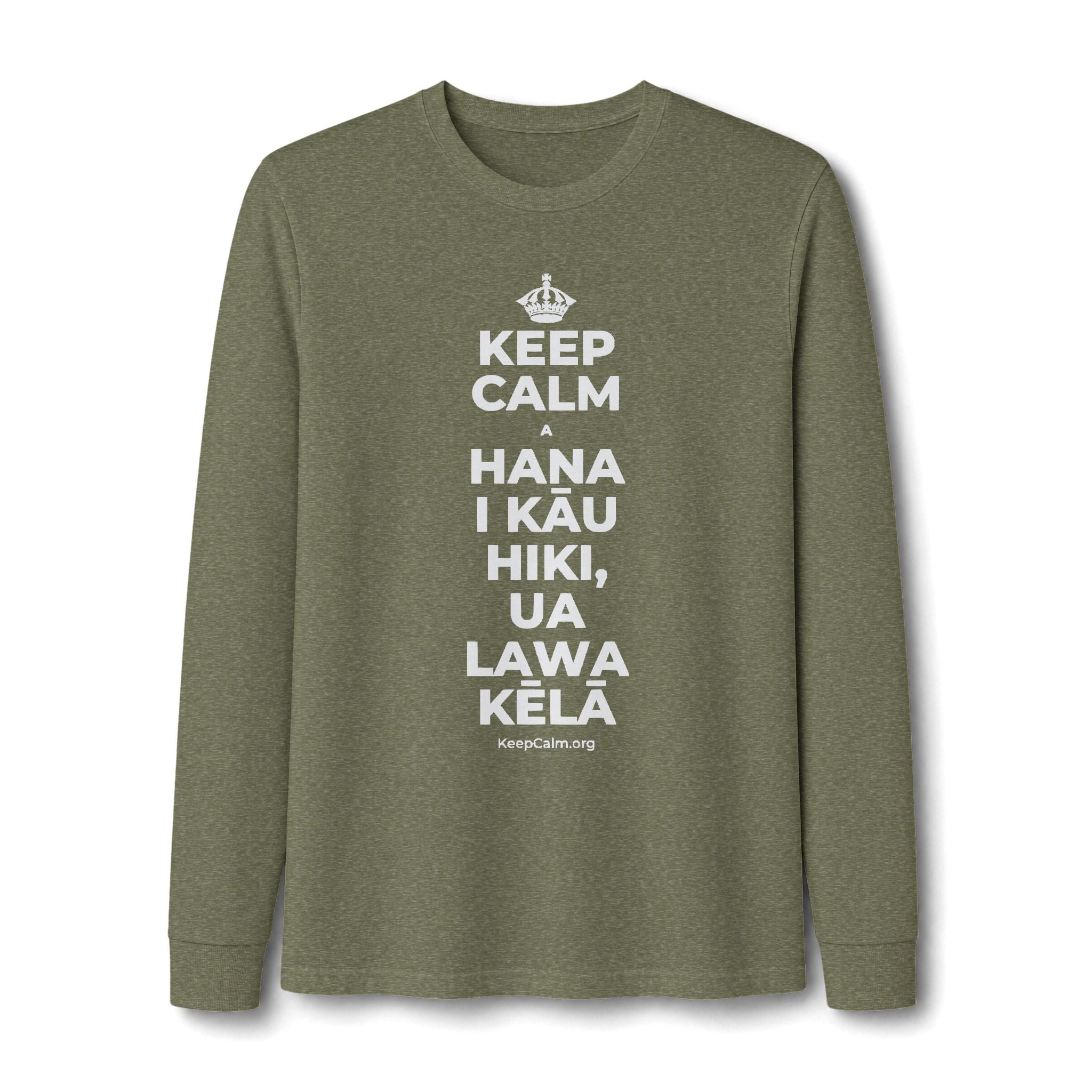 KEEP CALM A HANA I KĀU HIKI, UA LAWA KĒLĀ Long Sleeve Tee