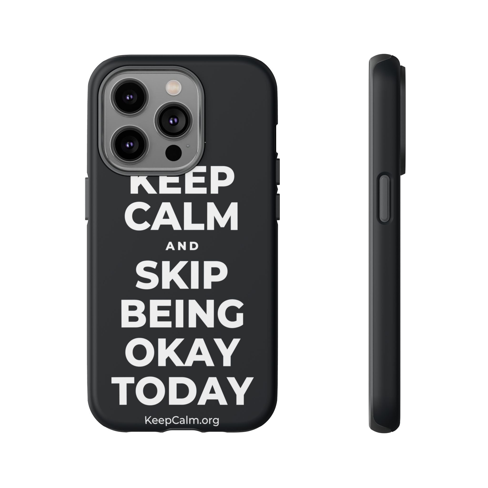 KEEP CALM AND SKIP BEING OKAY TODAY Phone Case (Dark)