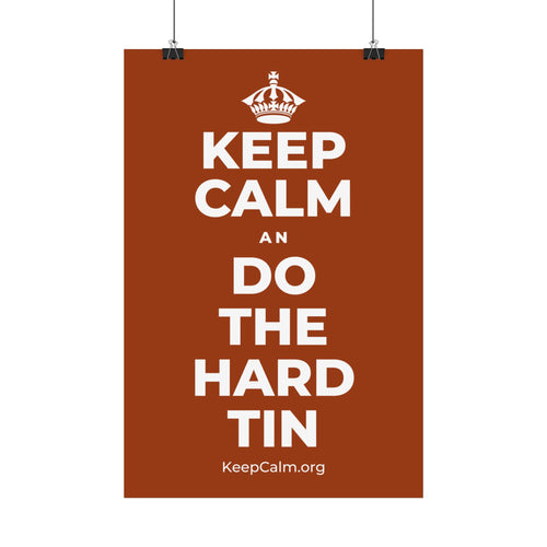 KEEP CALM AN DO THE HARD TIN Satin Poster