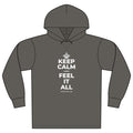 KEEP CALM AND FEEL IT ALL Organic Hoodie Tee