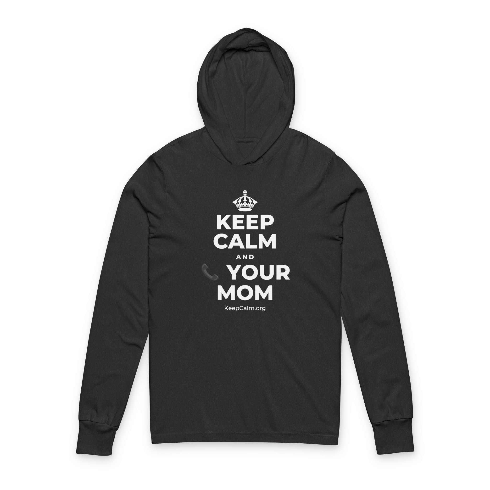 KEEP CALM AND 📞 YOUR MOM Hooded Long Sleeve Tee