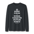 KEEP CALM DA KOMA YANAYIN HUTUN MAKO Long Sleeve Tee