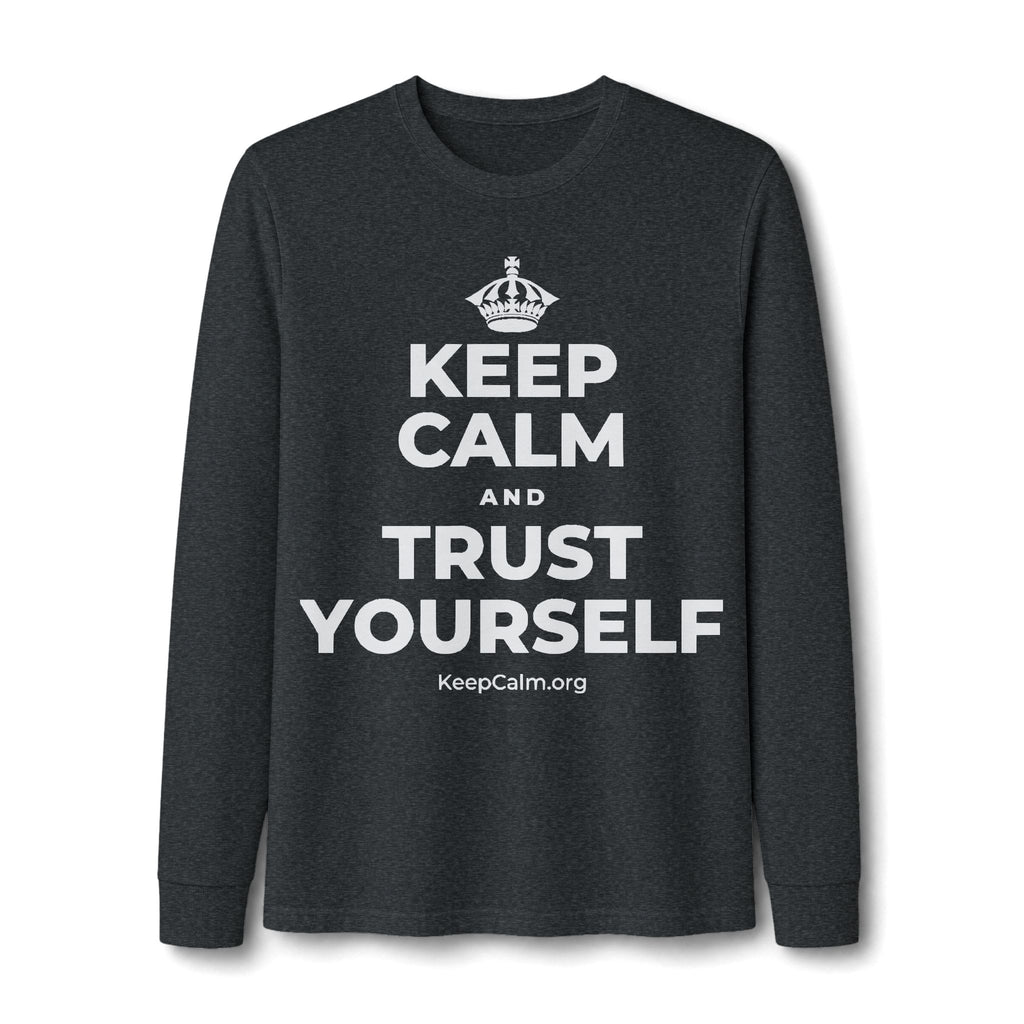 KEEP CALM AND TRUST YOURSELF Long Sleeve Tee