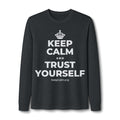 KEEP CALM AND TRUST YOURSELF Long Sleeve Tee