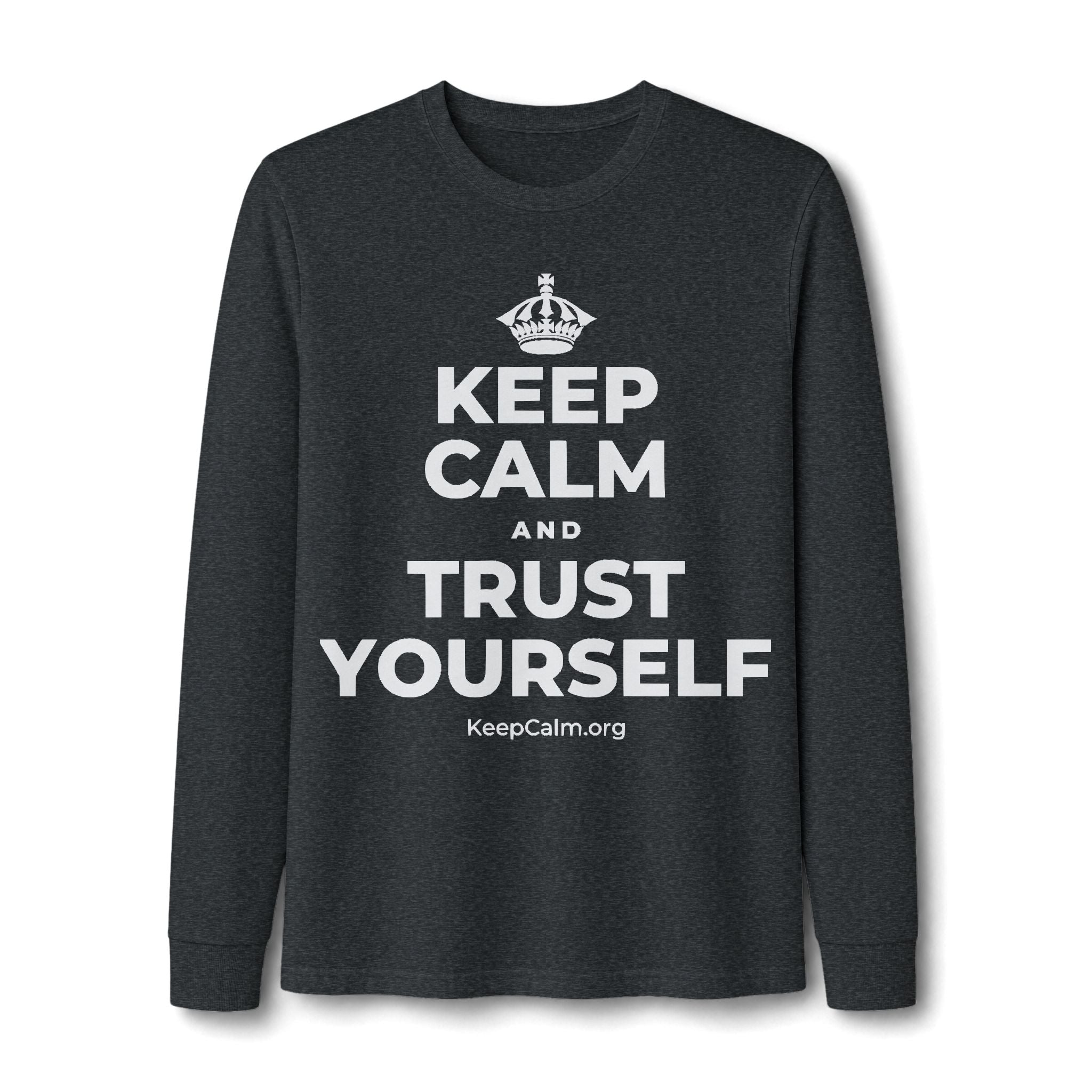 KEEP CALM AND TRUST YOURSELF Long Sleeve Tee