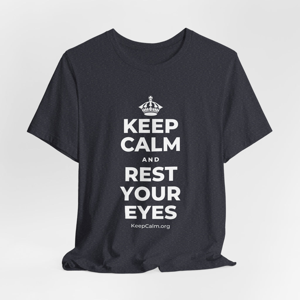 KEEP CALM AND REST YOUR EYES T-Shirt (White–Asphalt)