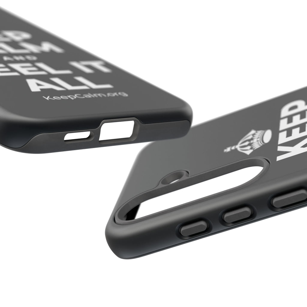 KEEP CALM AND FEEL IT ALL Phone Case (Dark)