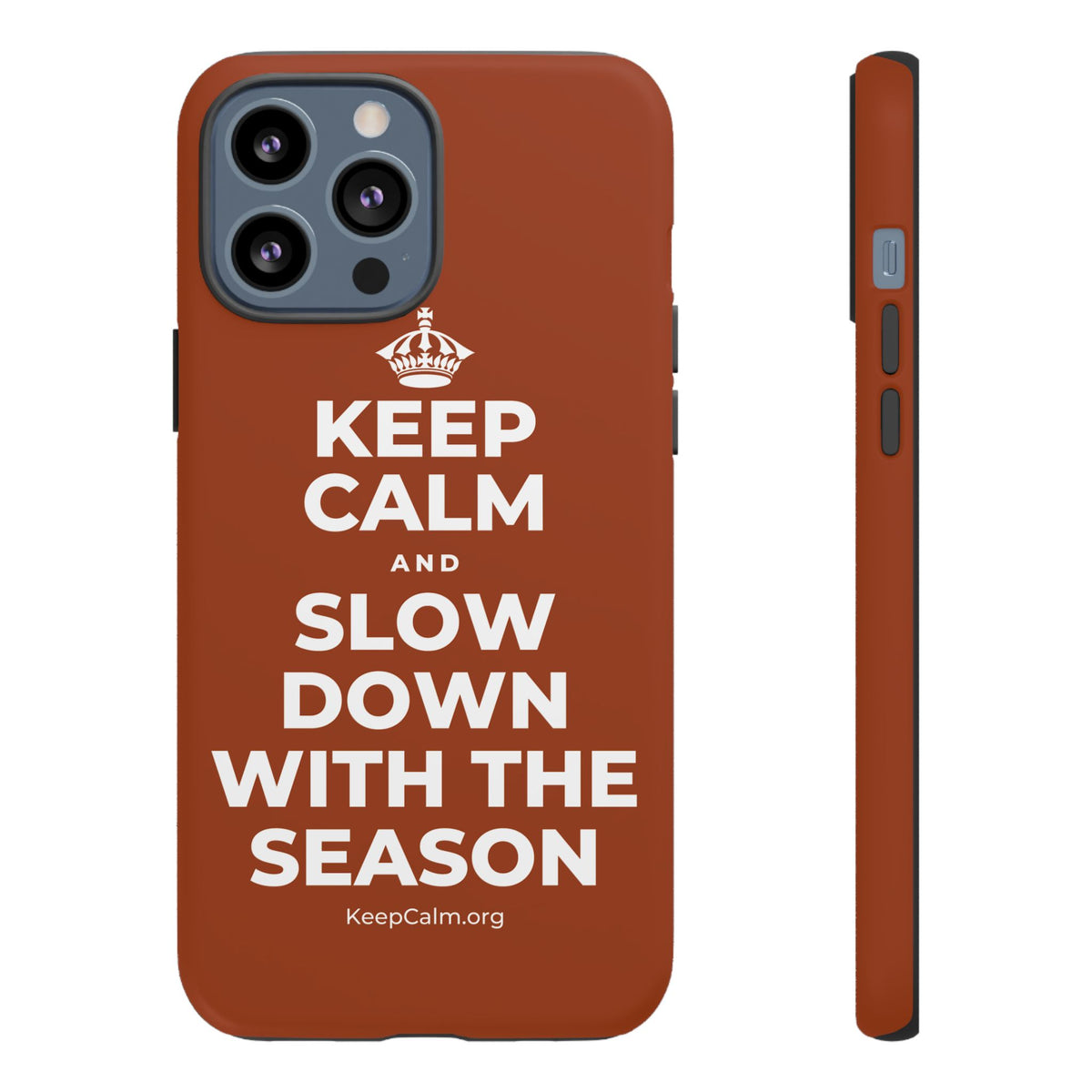KEEP CALM AND SLOW DOWN WITH THE SEASON Phone Case