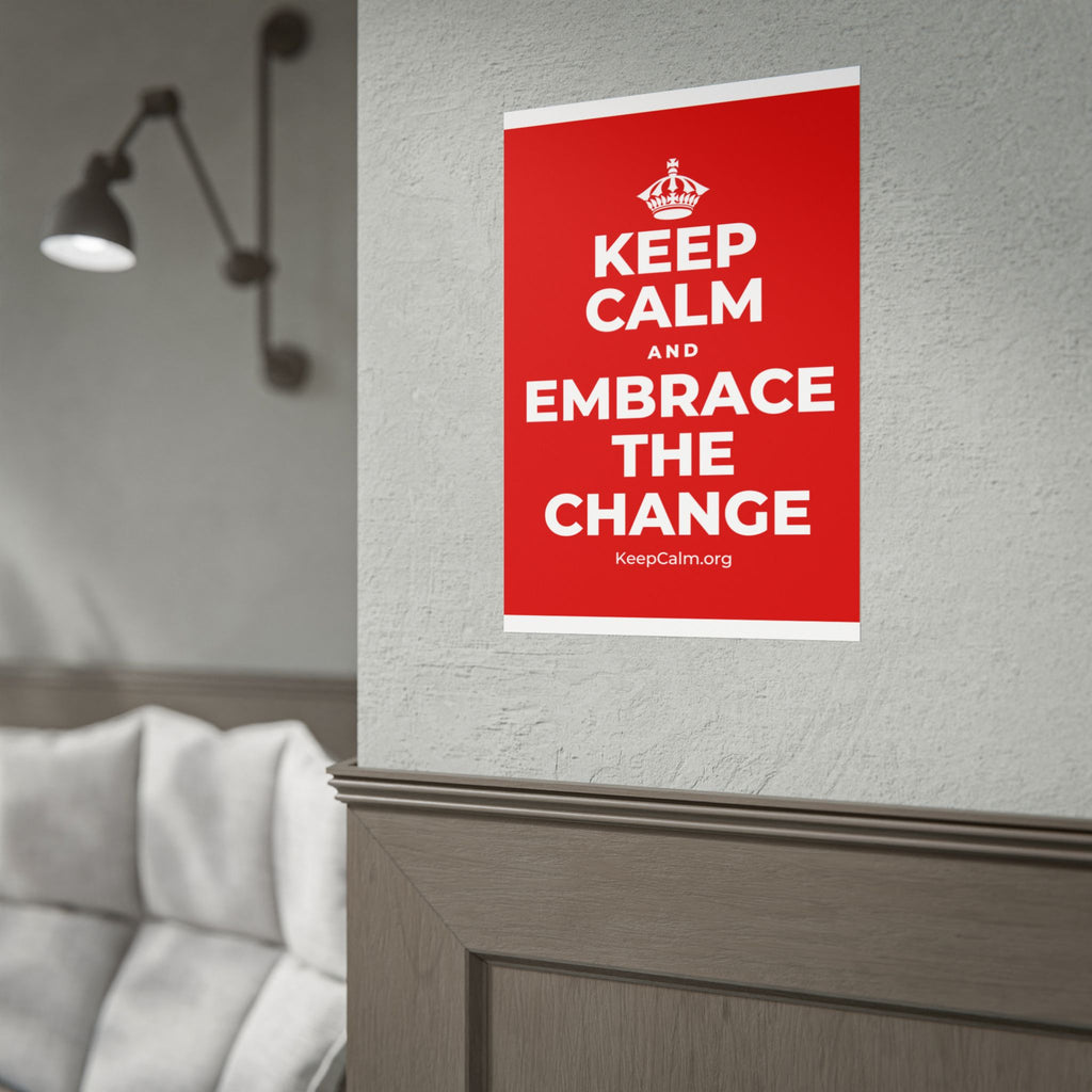 KEEP CALM AND EMBRACE THE CHANGE Poster