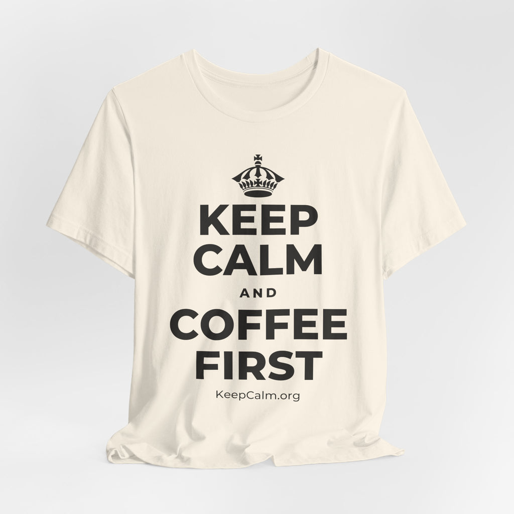 KEEP CALM AND COFFEE FIRST T-Shirt (White–Asphalt)