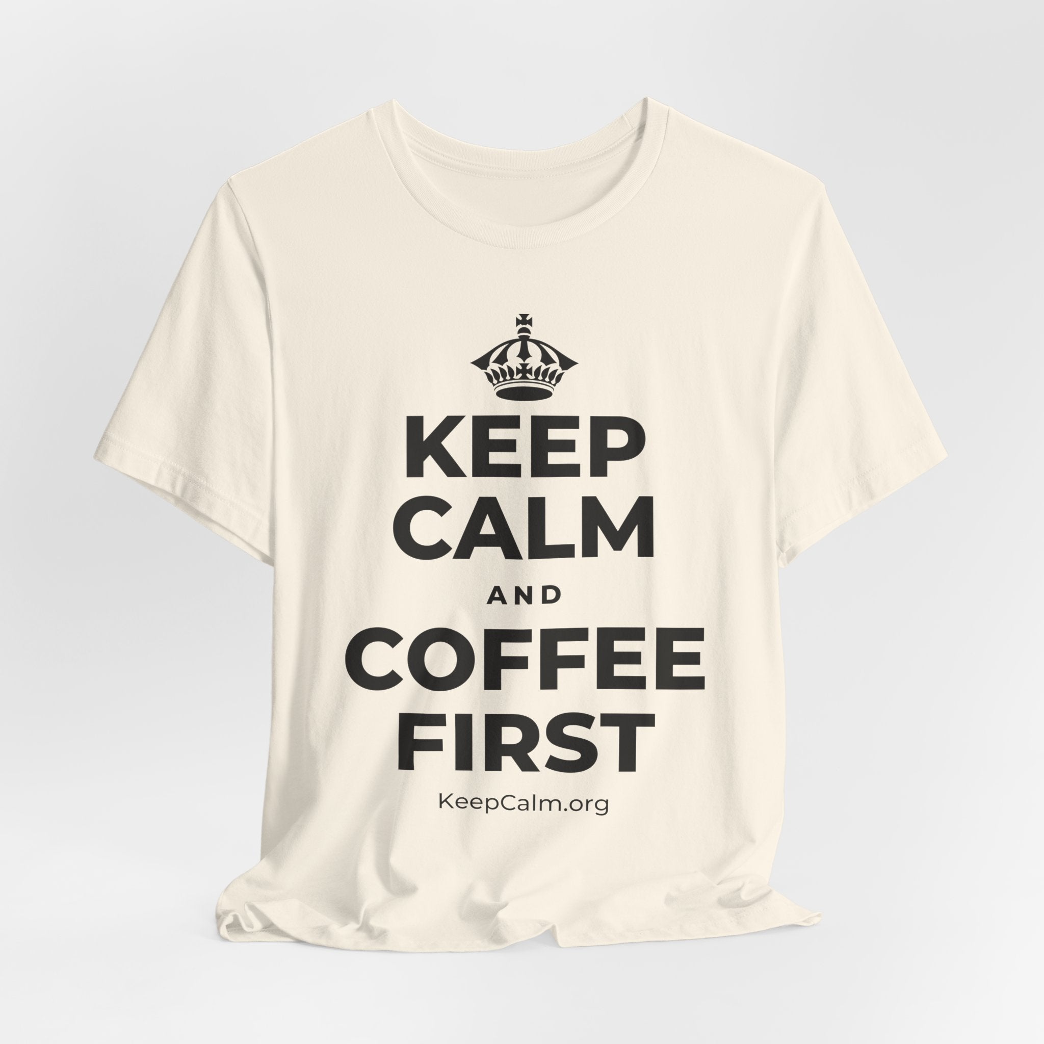 KEEP CALM AND COFFEE FIRST T-Shirt (White–Asphalt)