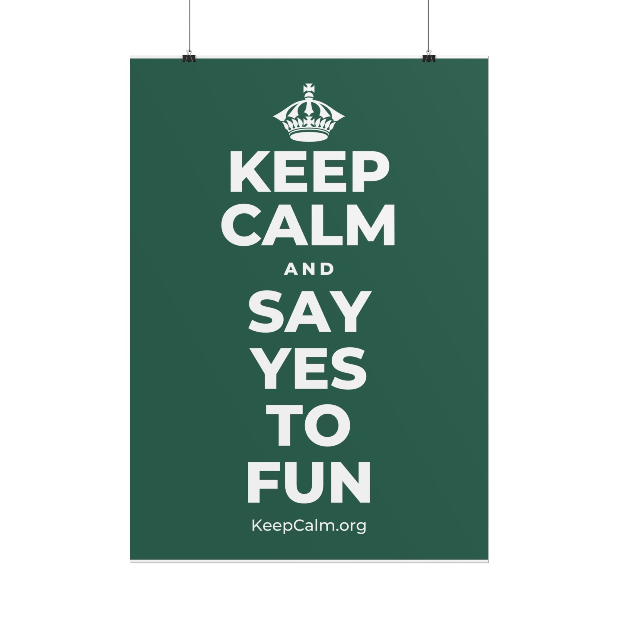 KEEP CALM AND SAY YES TO FUN Poster