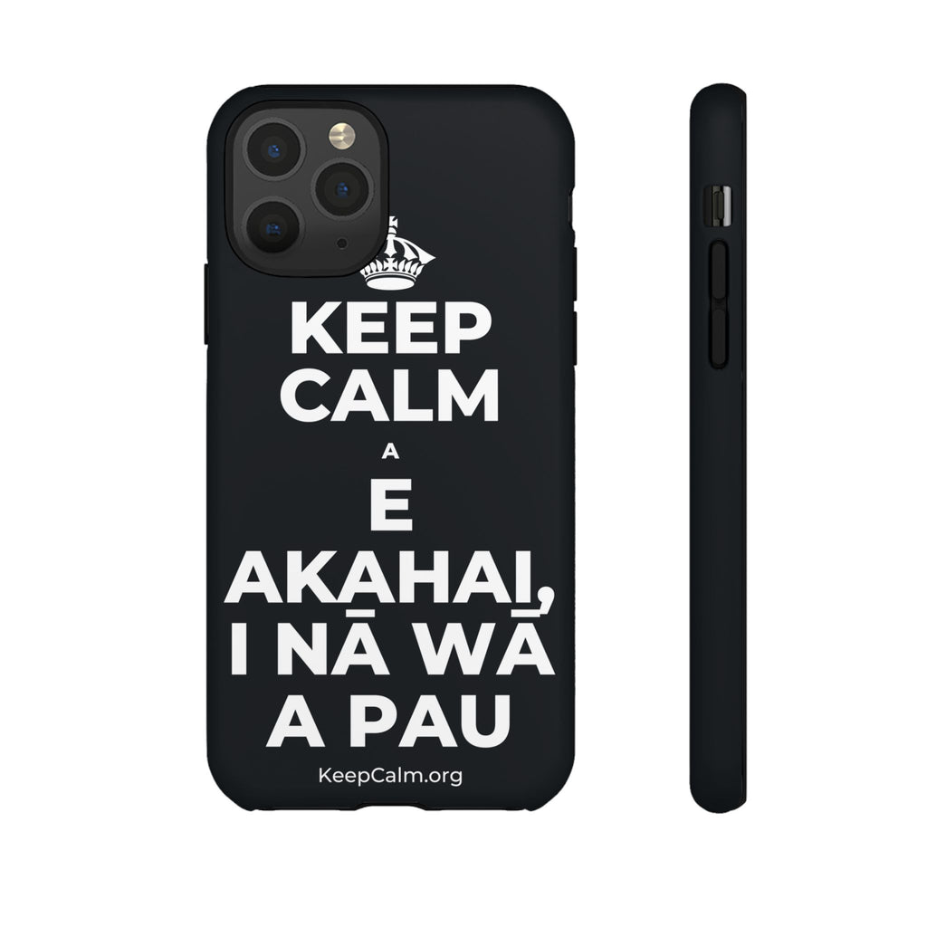 KEEP CALM A E AKAHAI, I NĀ WĀ A PAU Phone Case (Dark)