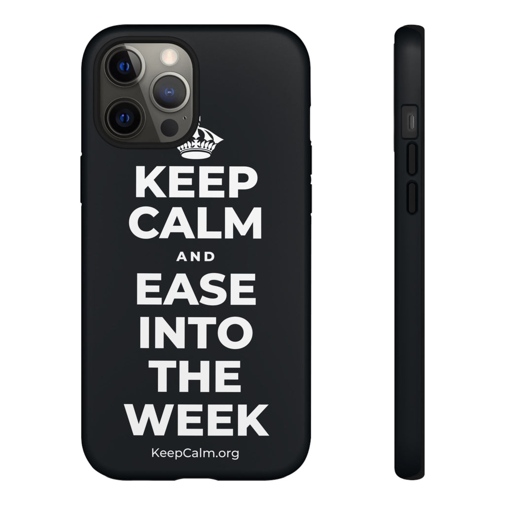KEEP CALM AND EASE INTO THE WEEK Phone Case (Dark)