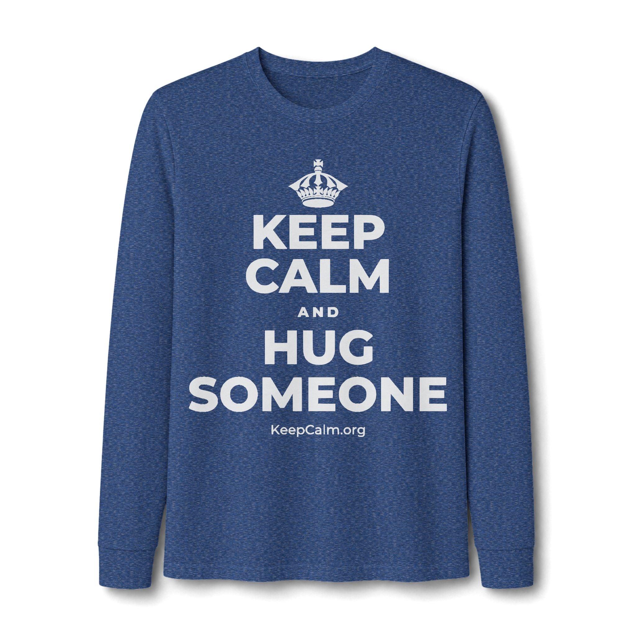 KEEP CALM AND HUG SOMEONE Long Sleeve Tee