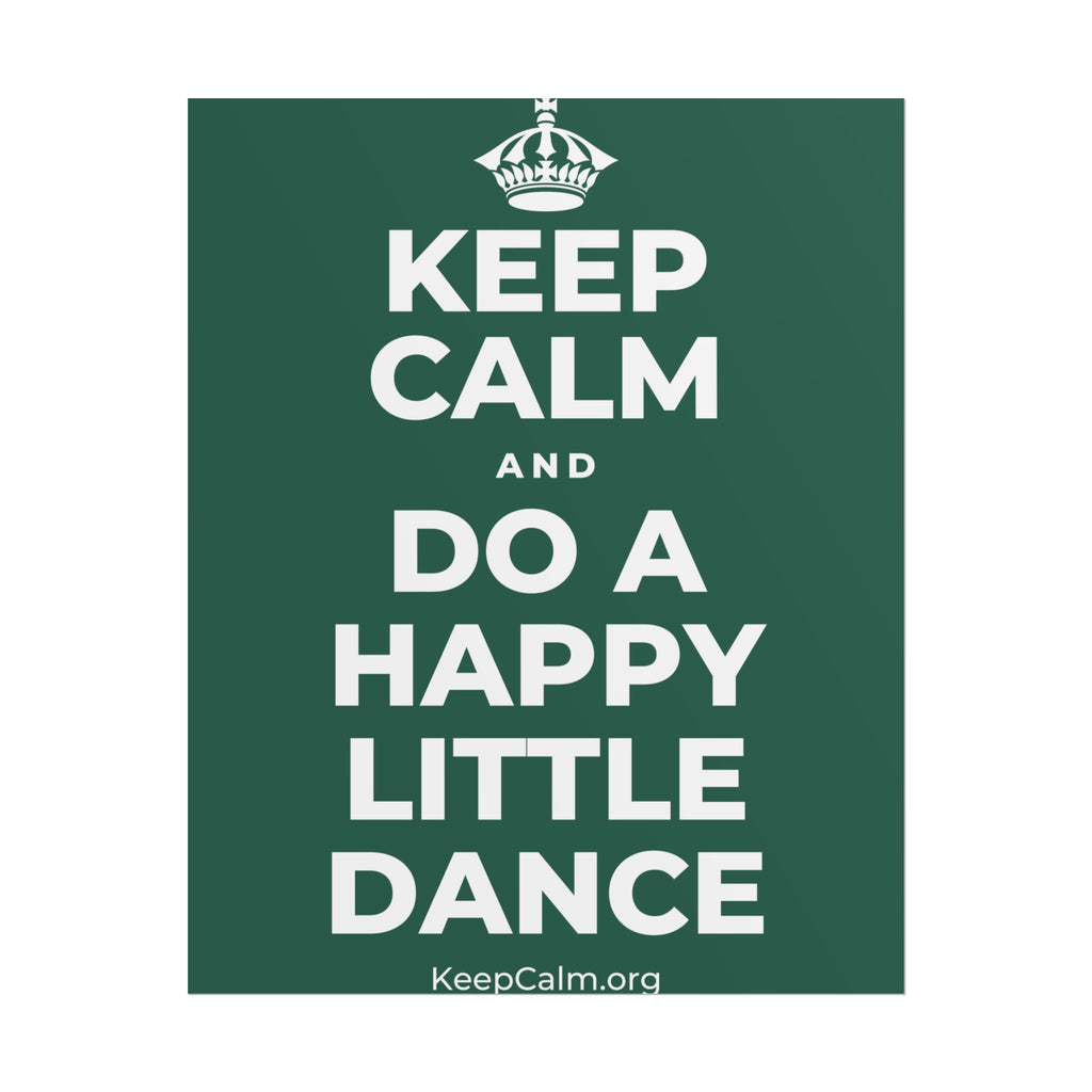 KEEP CALM AND DO A HAPPY LITTLE DANCE Poster