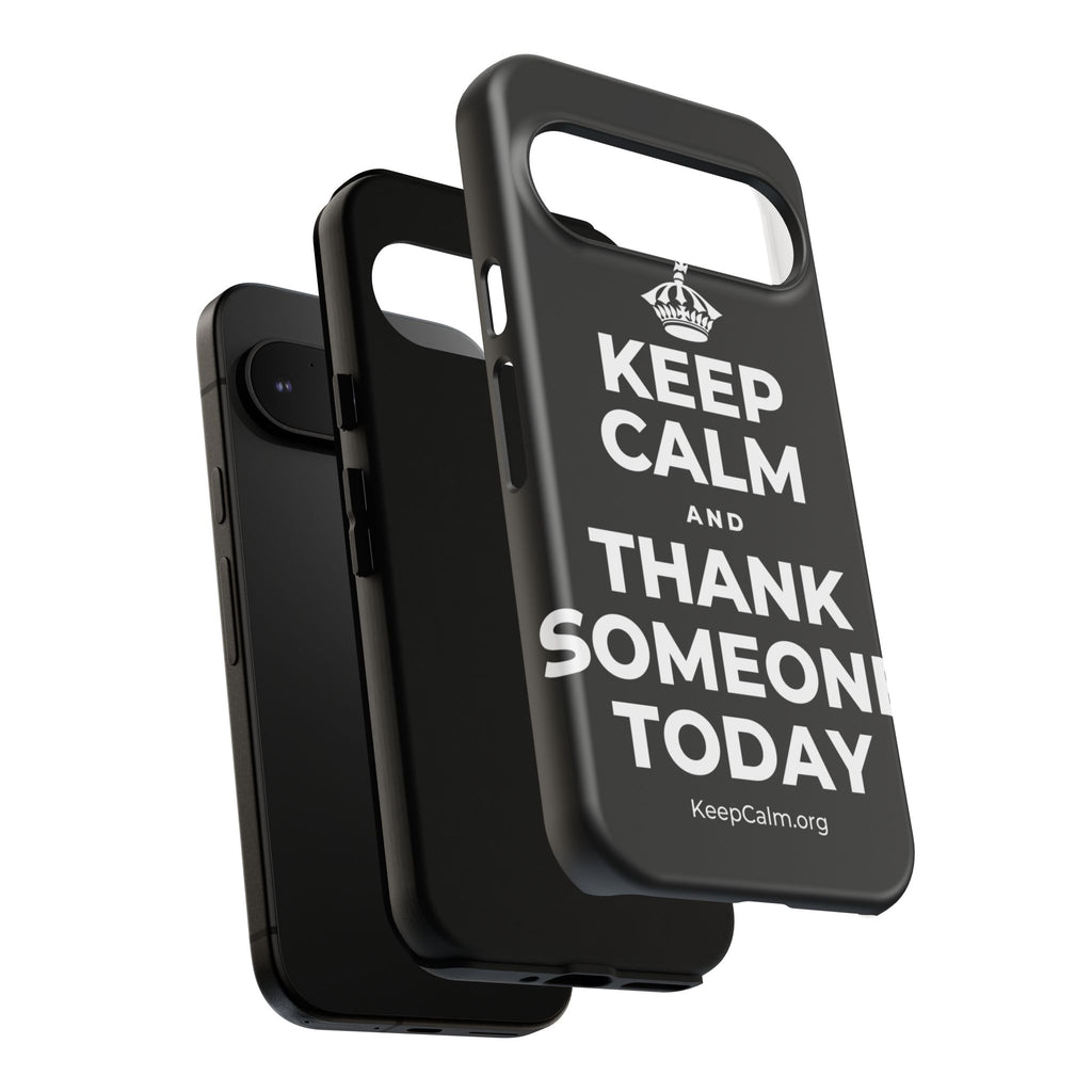 KEEP CALM AND THANK SOMEONE TODAY Phone Case