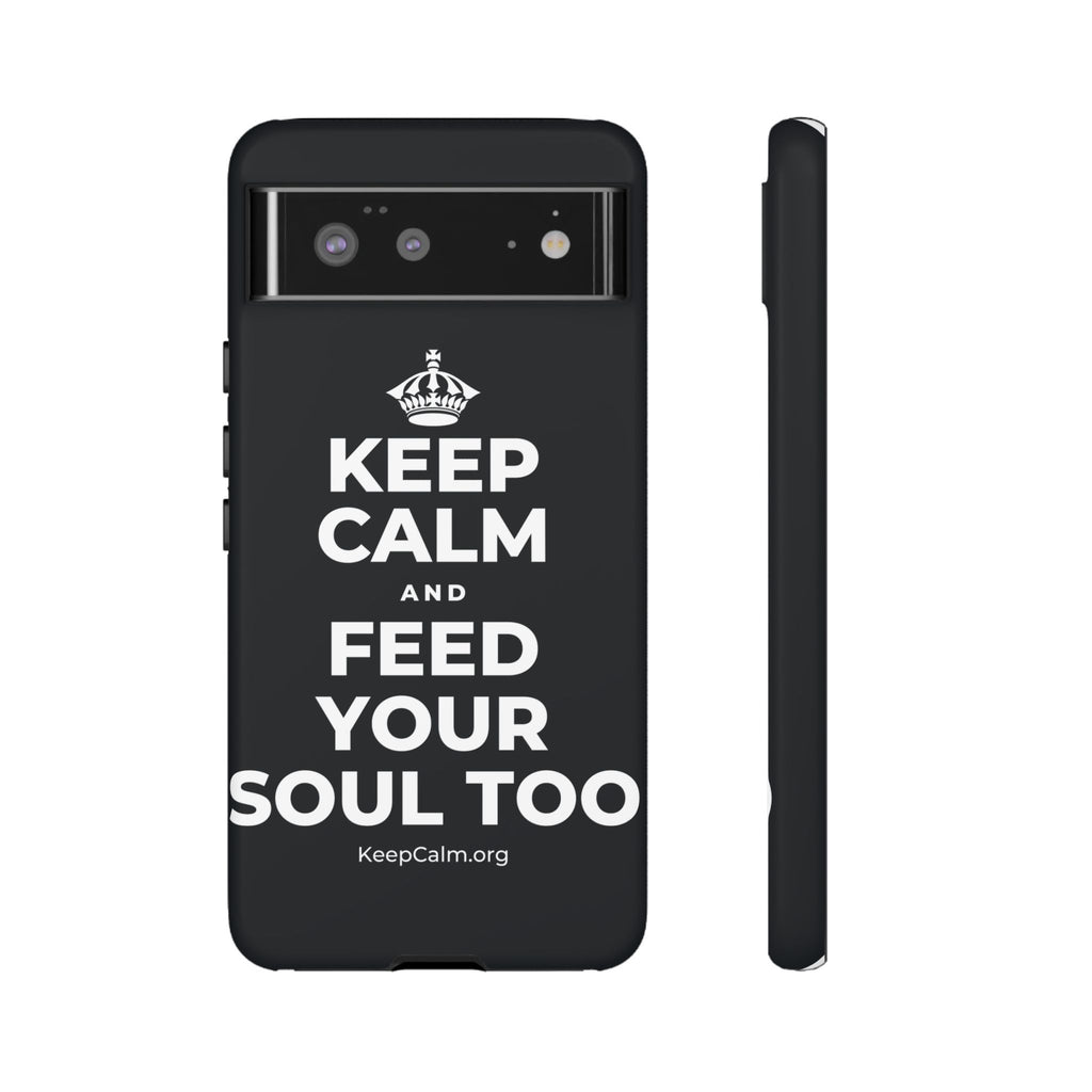 KEEP CALM AND FEED YOUR SOUL TOO Phone Case (Dark)