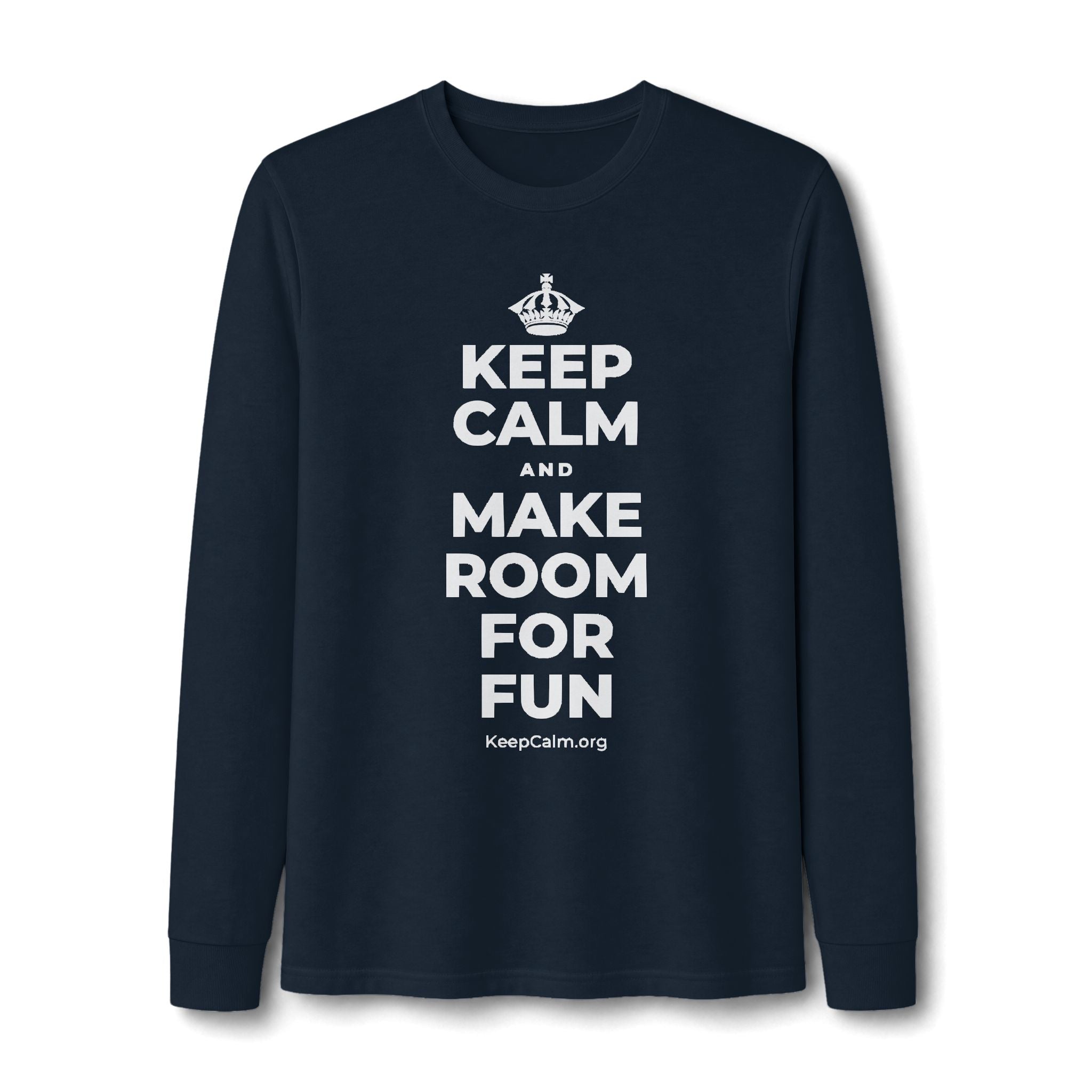 KEEP CALM AND MAKE ROOM FOR FUN Long Sleeve Tee