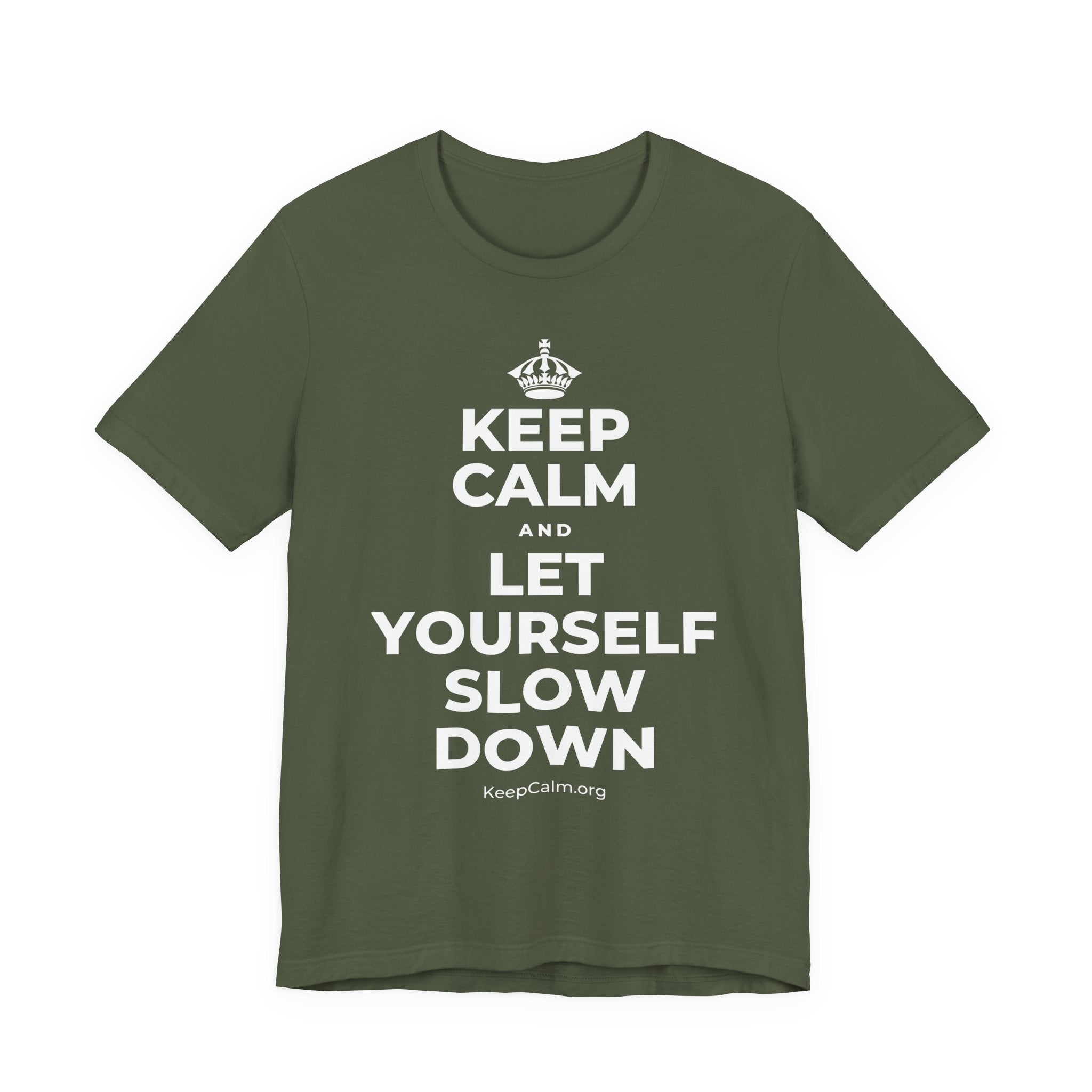 KEEP CALM AND LET YOURSELF SLOW DOWN T-Shirt (Military Green–Autumn)