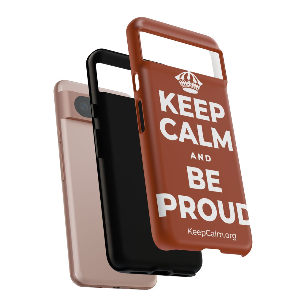 KEEP CALM AND BE PROUD Phone Case