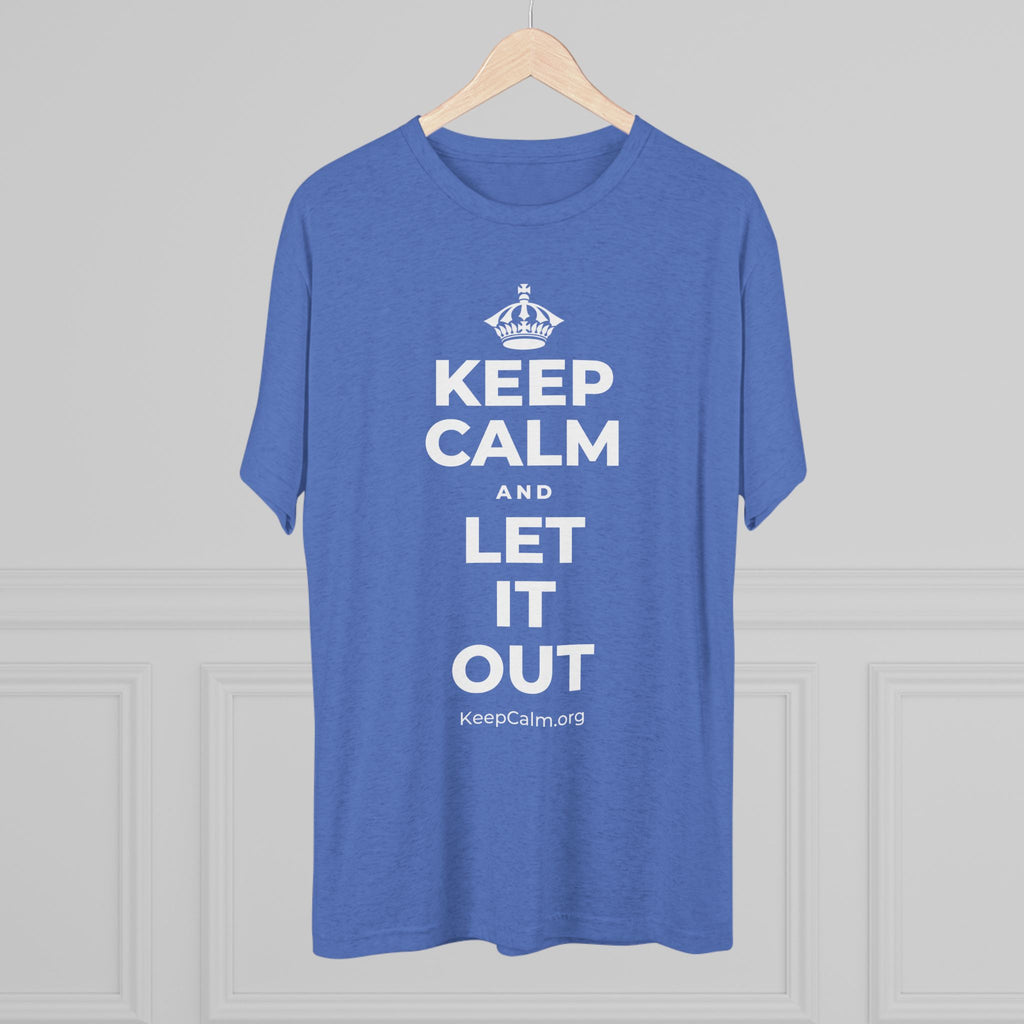 KEEP CALM AND LET IT OUT Tri-Blend Tee