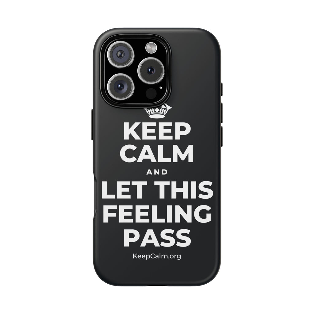 KEEP CALM AND LET THIS FEELING PASS Phone Case (Dark)